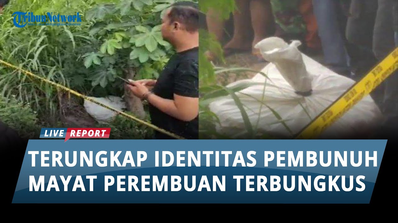 TERUNGKAP Identitas Pelaku Pembunuhan DL Mayat Perempuan Yang ...