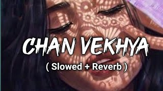 Chan Vekhya ( Slowed Reverb ) | Harnoor | New Punjabi songs 2021 | Reverb songs |
