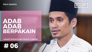 Fikih Wanita (06) : Adab-Adab Berpakaian - Ustadz M Abduh Tuasikal