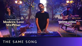 The Same Song | Modern Love: Mumbai | Neel Adhikari | Karsh Kale & Kashishi | Amazon Original Series