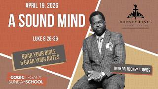A Sound Mind, Luke 8:26-36, April 19, 2026, COGIC Legacy Sunday School