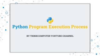 Python Program Execution Process | ThinkComputer