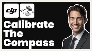 How to Calibrate the Compass of My DJI Drone