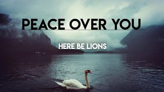 Here Be Lions - Peace Over You (Lyrics Video)