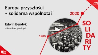 Edwin Bendyk. Europa przyszłości - solidarna wspólnota? | RAF Forum