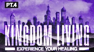 Kingdom Living Pt.4 | 'Experience Your Healing' | Dean Forster | Livestream