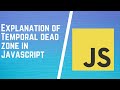 ES6 Temporal Dead Zone (TDZ) | Temporal Dead Zone | Hoisting and Temporal Dead Zone in Javascript