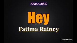 Hey - Fatima Rainey (Karaoke Version)