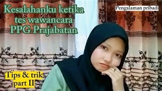 JANGAN LAKUKAN INI KETIKA TES WAWANCARA!! (Disertai tips wawancara ppg prajab)