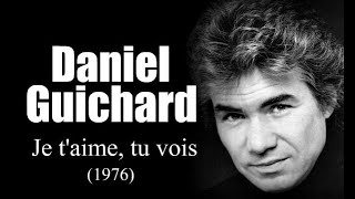 Daniel Guichard - Je t'aime, tu vois (1976)