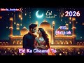 Eid Ka Chaand Tu 🌙❤️ | Eid Mubarak Romantic Song 2026 | New Hindi Love Song edite by...Rockstar_7