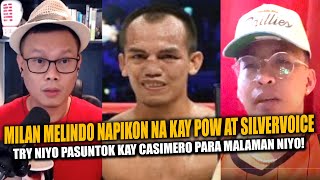 MILAN MELINDO NAPIKON NA KAY SILVERVOICE AT POW TRY NIYO KAYA PASUNTOK KAY CASIMERO