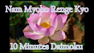 Daimoku 10 minutes Miracle - Nam Myoho Renge Kyo