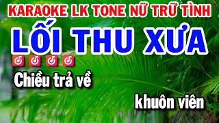 Karaoke Liên Khúc TRỮ TÌNH TONE NỮ | LỐI THU XƯA - NGÀY CÒN ANH BÊN TÔI