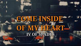 IV OF SPADES Come Inside Of My Heart LYRICS