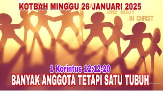 KOTBAH MINGGU 26 JANUARI 2025: BANYAK ANGGOTA TETAPI SATU TUBUH (1 KORINTUS 12:12-20)