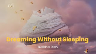 Dreaming Without Sleeping , Buddha Story Motivational story, Inspirational Story #motivation #wisdom