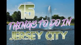 Top 15 Things To Do In Jersey City, New Jersey