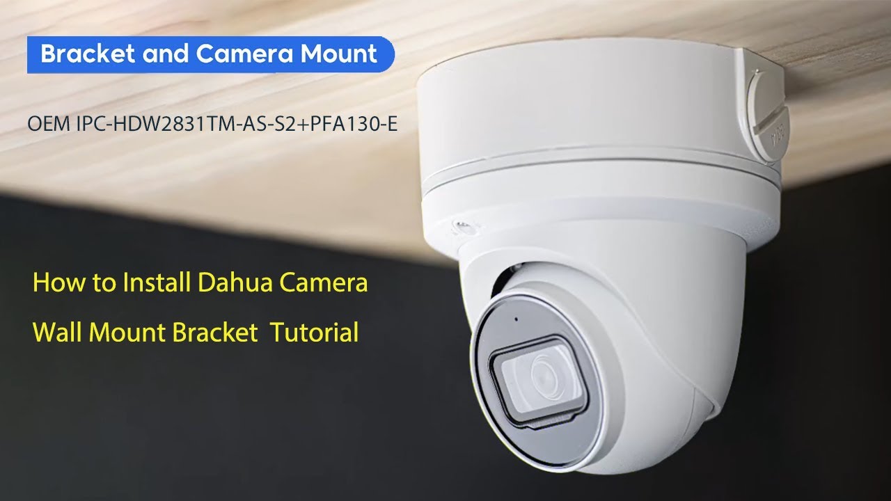 How To Install Dahua Camera Wall Mount Bracket PFA130-E + IPC-HDW2831TM ...