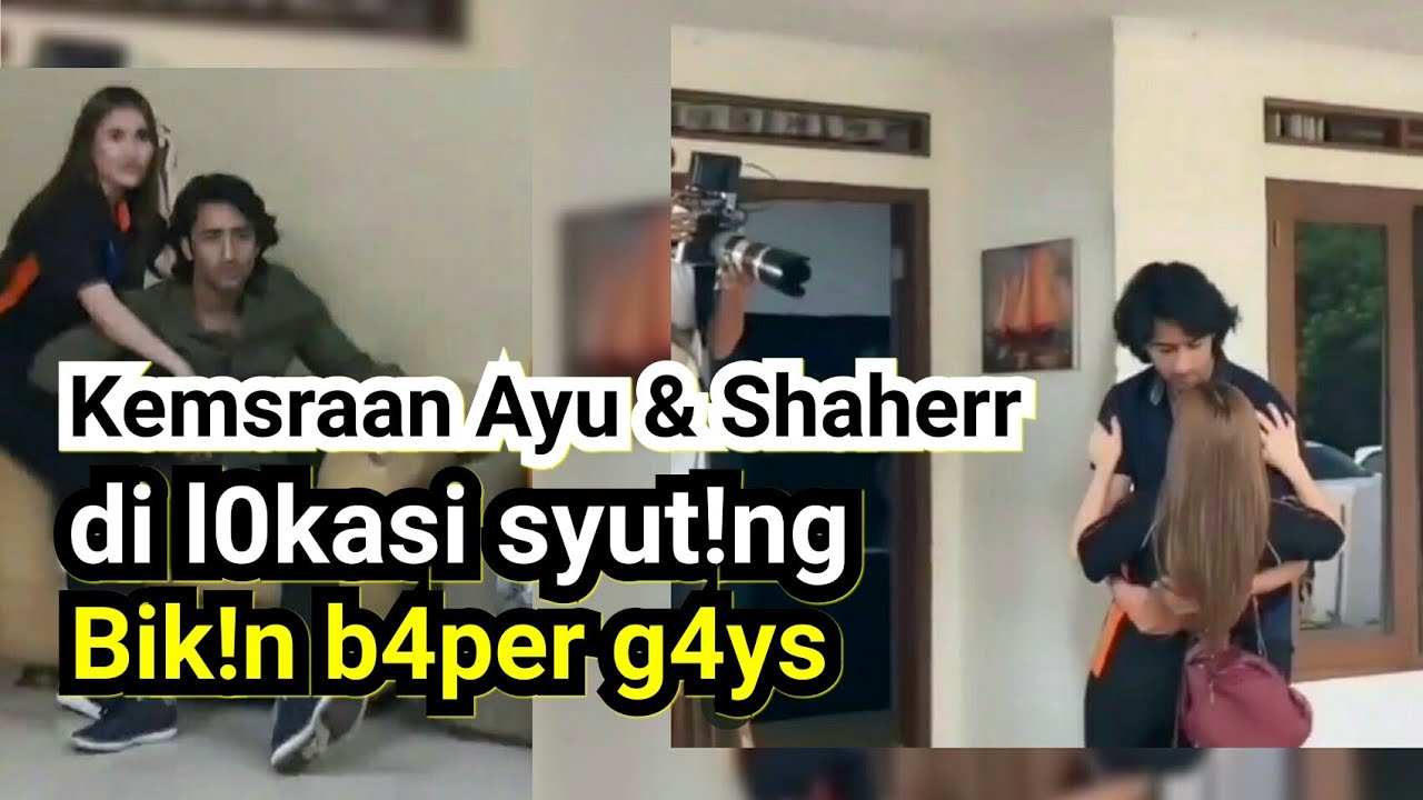 S!nyal Clbk Mulay Terc!um.!!! Kemesraan Ayu Dan Shaherr Di L0kas! Syut ...