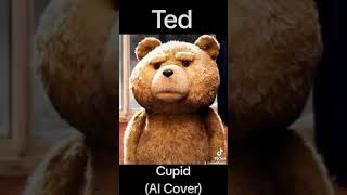 Ted - Cupid by FIFTY FIFTY (AI Cover)