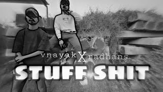 STUFF SHIT - official music video | vnayak ft. radhans | prod. by Riddick X Beats