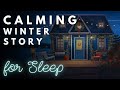 ❄️ The Perfect Story for Sleep 🎄 A Cozy December Day - Winter Bedtime Story