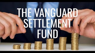 Understanding The Vanguard Settlement Fund