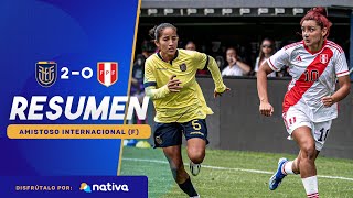 ⚽️  ECUADOR (2-0) PERÚ | RESUMEN | AMISTOSO INTERNACIONAL FEMENINO