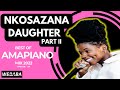 Nkosazana Daughter Part II best of Amapiano Mix 2022 #09 | 20 June 2022 | Dj Webaba