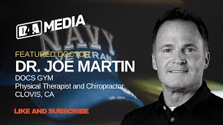 DR. JOE MARTIN | Doc's Gym Clovis, CA. | PHYSICAL THERAPIST \u0026 CHIROPRACTOR