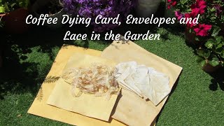 Coffee Dying Card, Envelopes and Lace in the Garden