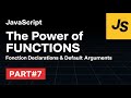 The Power of JavaScript Functions - Function Declarations and Default Arguments Part#7