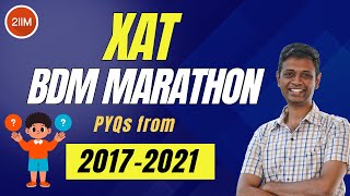 XAT BDM Marathon | Part - 1 | PYQs from 2017 - 2021 | XAT 2025 | 2IIM CAT Preparation