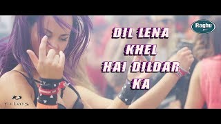 Dil Lena Khel Hai Dildar Ka [ Remix ] (R D Burman }