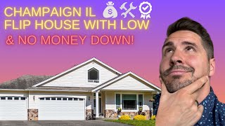 Champaign IL Flip House with Low and No-Money Down!
