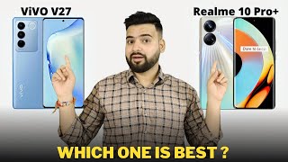 Vivo V27 vs Realme 10 Pro Plus - Full Comparison | Should I invest for Vivo V27 ??🤔
