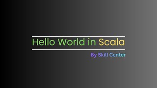 Hello World in Scala | First Scala Program for Beginners