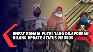 Empat Remaja Putri Yang Dilaporkan Hilang Update Status Medsos