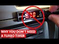 Why You Don't Need a Turbo Timer