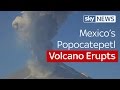 Mexico's Popocatepetl Volcano Erupts