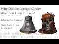 Why Did the Lords of Cinder Abandon Their Thrones? What is Fire-Linking?