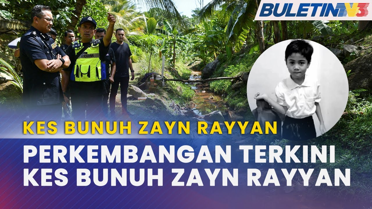 KES BUNUH ZAYN RAYYAN | Perkembangan Terkini Siasatan Kes - YouTube