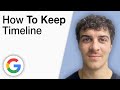How To Keep Google Timeline [2025 Full Guide]