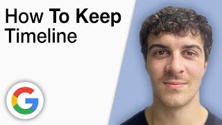 How To Keep Google Timeline [2025 Full Guide]