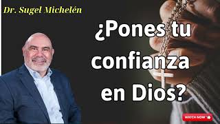 ¿Pones tu confianza en Dios - Dr. sugel michelén