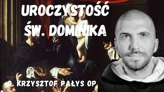 Uroczystość św. Dominika. o. Krzysztof Pałys OP