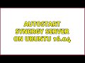 Autostart synergy server on ubuntu 16.04