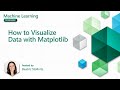 How to Visualize Data with Matplotlib [Part 9] | Machine Learning for Beginners