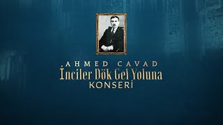 Ahmed Cavad 'İnciler Dök Gel Yoluna' Konseri